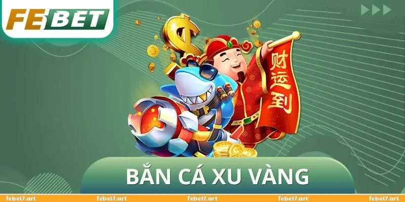 Bắn Cá Xu Vàng