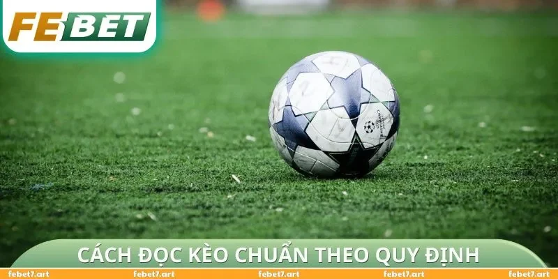 Cách đọc kèo chuẩn theo quy định