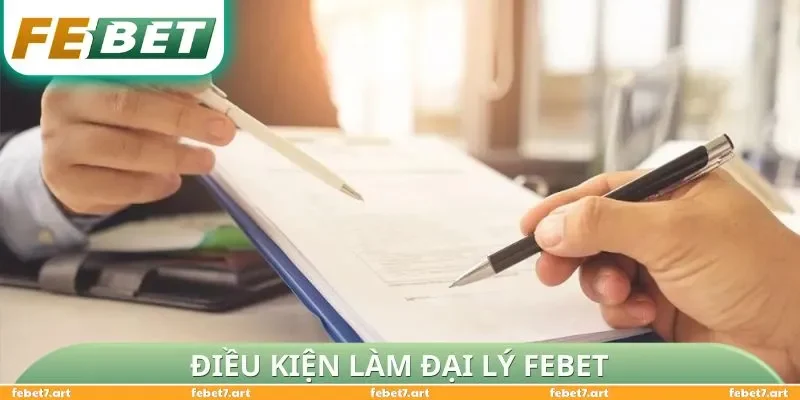 Điều kiện làm Đại Lý FEBET 