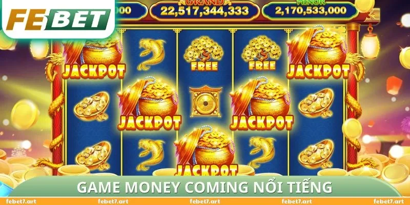 Game Money Coming nổi tiếng