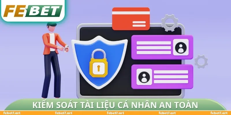 Kiểm soát tài liệu cá nhân an toàn, bảo mật