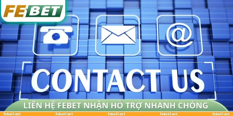 Liên hệ FEBET nhận hỗ trợ nhanh chóng