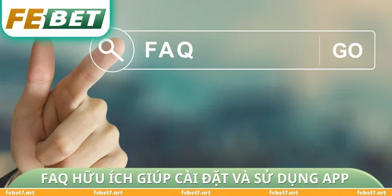 Những FAQ hữu ích giúp cài đặt và sử dụng app
