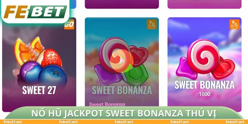 Nổ hũ Jackpot Sweet Bonanza thú vị