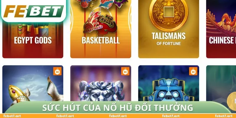 Sức hút của nổ hũ đổi thưởng
