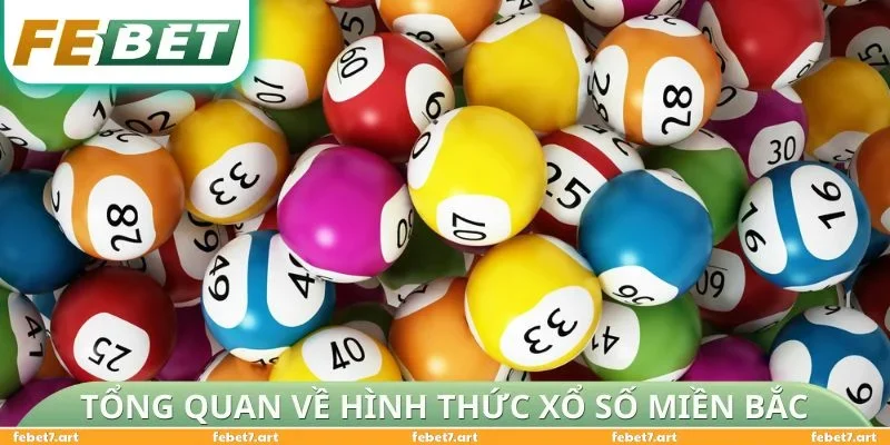 Tổng quan về hình thức xổ số miền Bắc