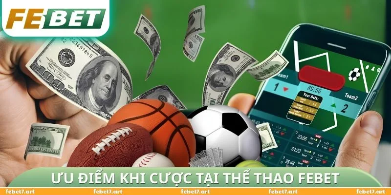 Ưu điểm khi cược tại Thể Thao FEBET