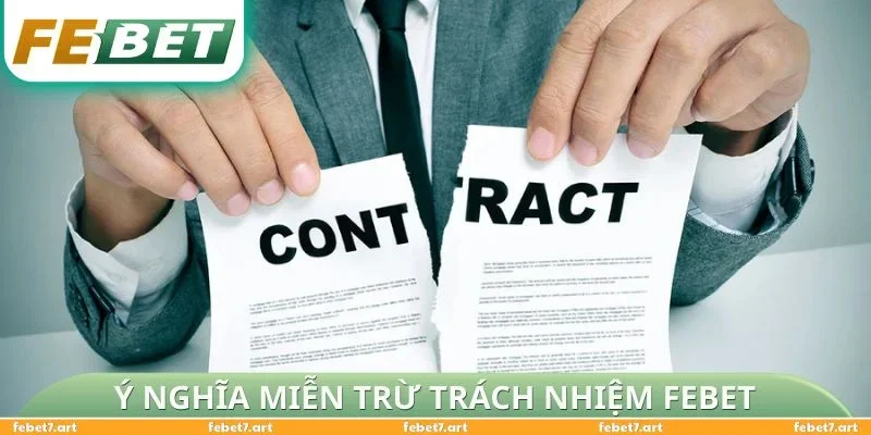 Ý nghĩa Miễn Trừ Trách Nhiệm FEBET